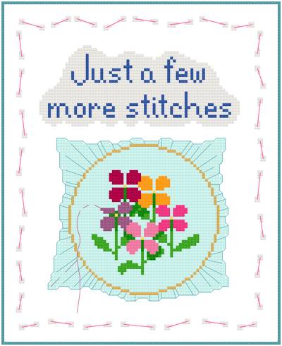 cross stitch pattern Just A Few More Stitches