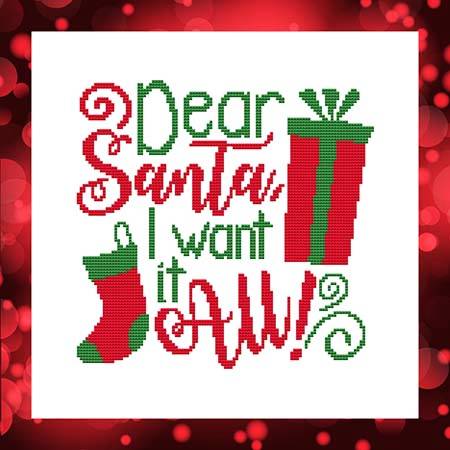 cross stitch pattern Dear Santa, I Want It All!