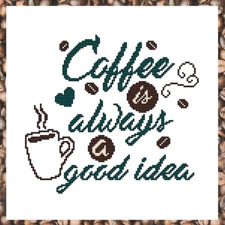 cross stitch pattern Coffee Is Always A Good Idea